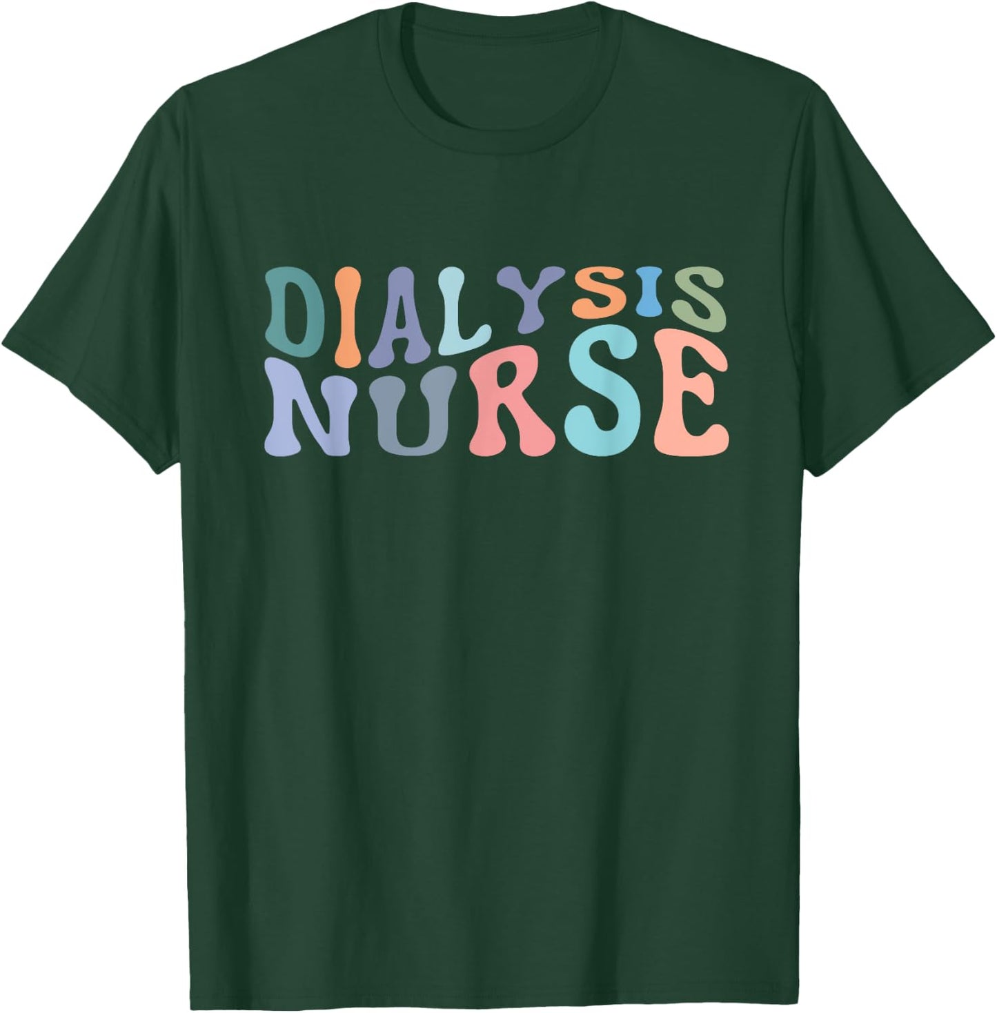 Dialysis Nurse Nephrology Nursing Registered Nurse RN T-Shirt - T-Shirt | Forest