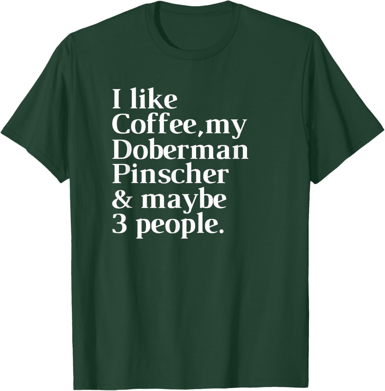 Doberman Pinscher Funny Dog Owner Coffee Lover Gift Women Me T-Shirt - T-Shirt | Forest
