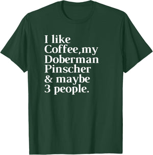 Doberman Pinscher Funny Dog Owner Coffee Lover Gift Women Me T-Shirt - T-Shirt | Forest