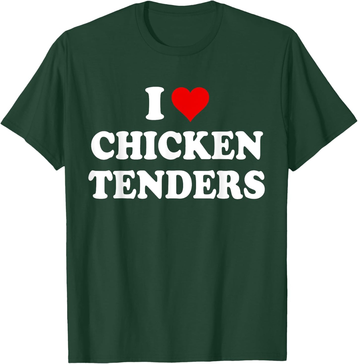 I Love Chicken Tenders Shirt,Chicken Tenders ,Tendies T-Shirt - T-Shirt | Forest