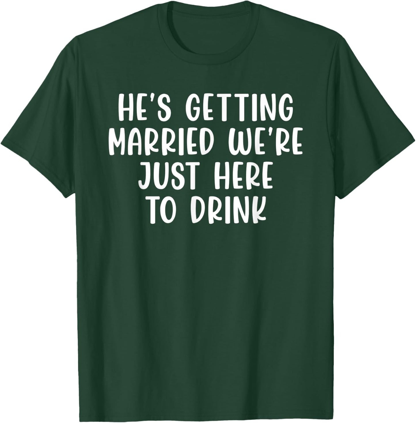 He's Getting Married We're Just Here to Drink Retro Vintage T-Shirt - T-Shirt | Forest