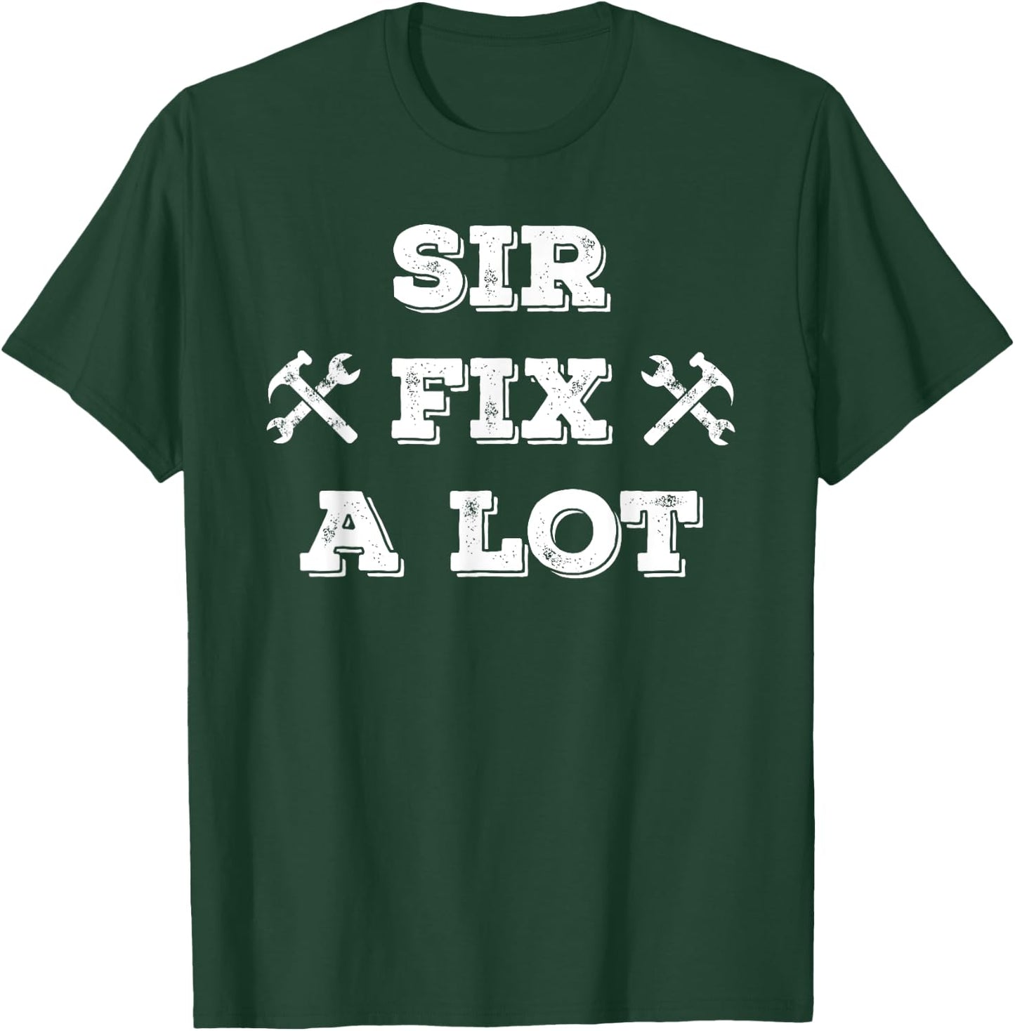 Funny Sir Fix a Lot T Shirt , Carpenters, Plumbers T-Shirt - T-Shirt | Forest