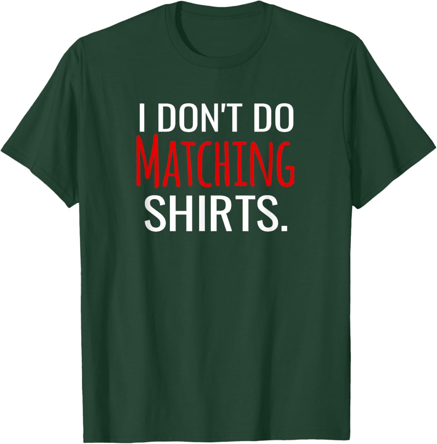I Don't Do Matching Shirts But I Do Funny Couples T-Shirt - T-Shirt | Forest