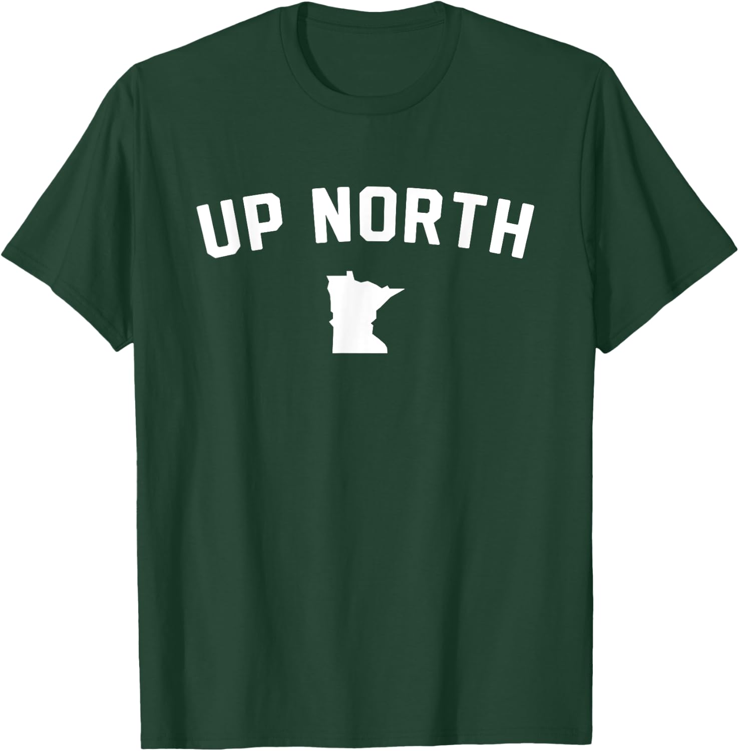 Up North Minnesota Text T-Shirt - T-Shirt | Forest