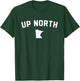 Up North Minnesota Text T-Shirt - T-Shirt | Forest