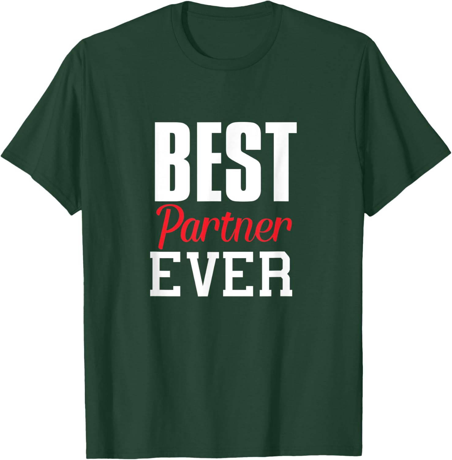 Best Partner Ever Funny Gift Partner Lover Spouse Fun T-Shirt - T-Shirt | Forest