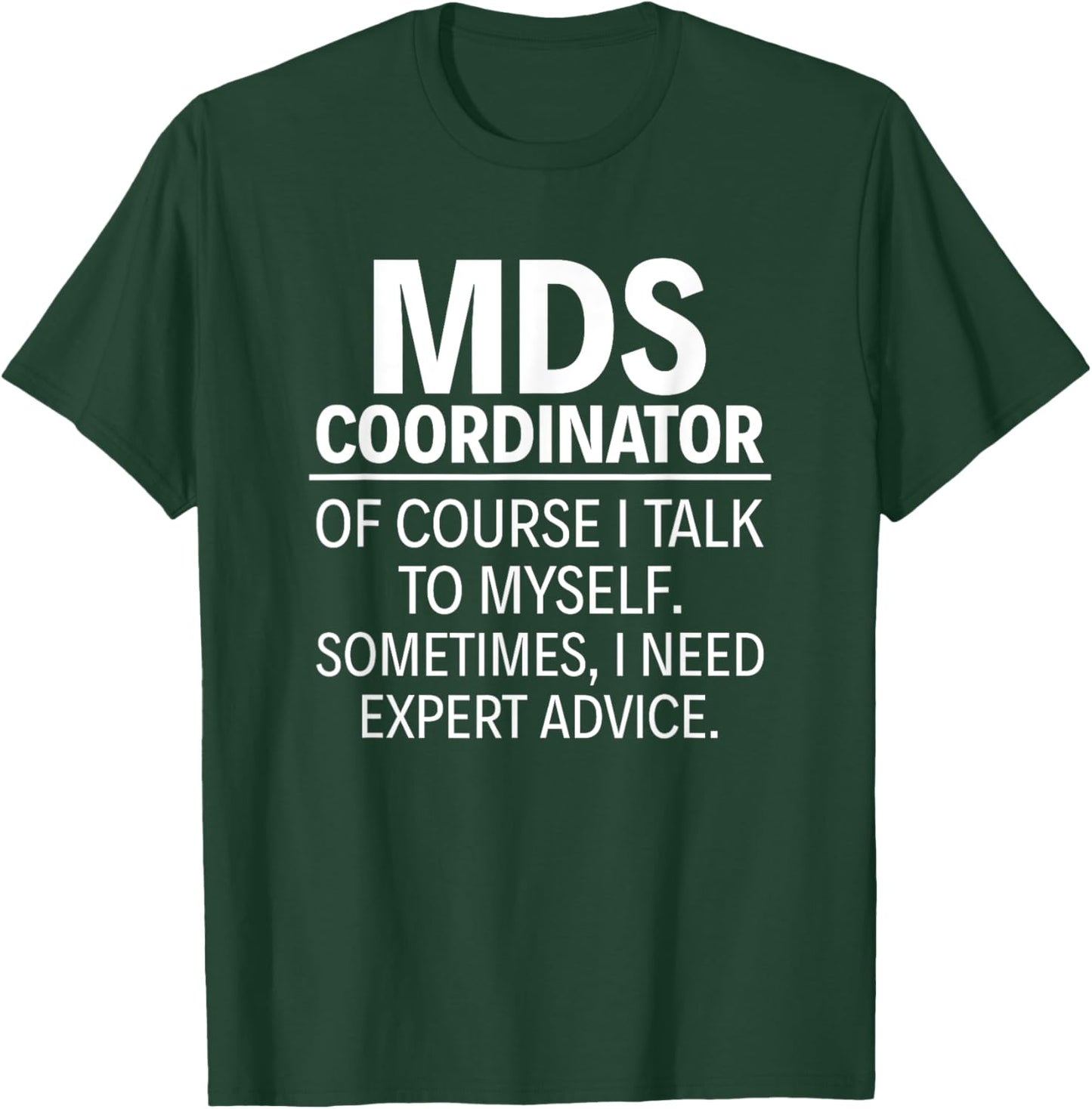 MDS Coordinator Of course I talk to myself T-Shirt - T-Shirt | Forest
