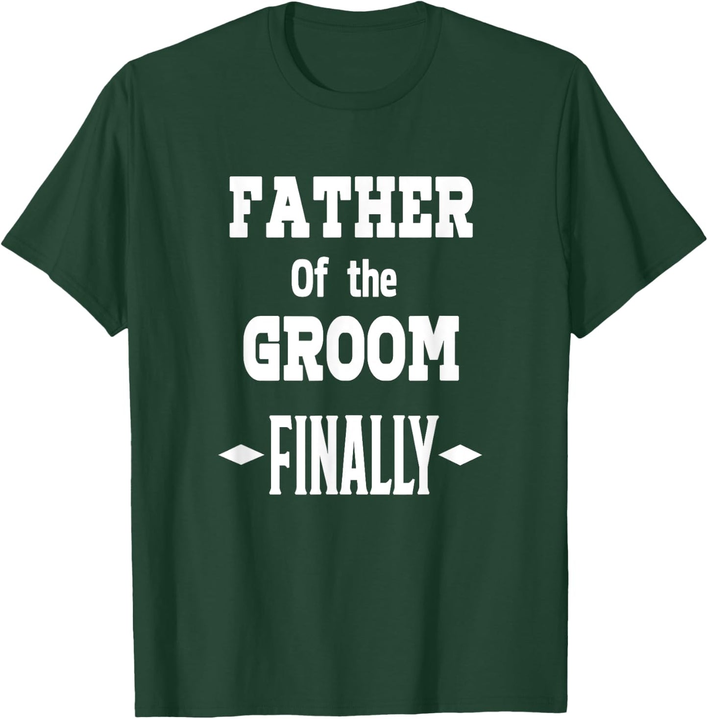 Father Of The Groom Finally Engaged Wedding T Shirt T-Shirt - T-Shirt | Forest