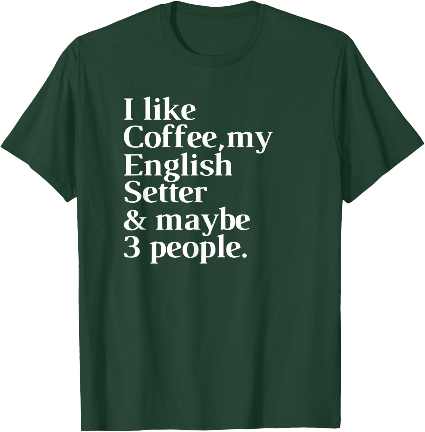 English Setter Funny Dog Owner Coffee Lover Gift Women Men T-Shirt - T-Shirt | Forest