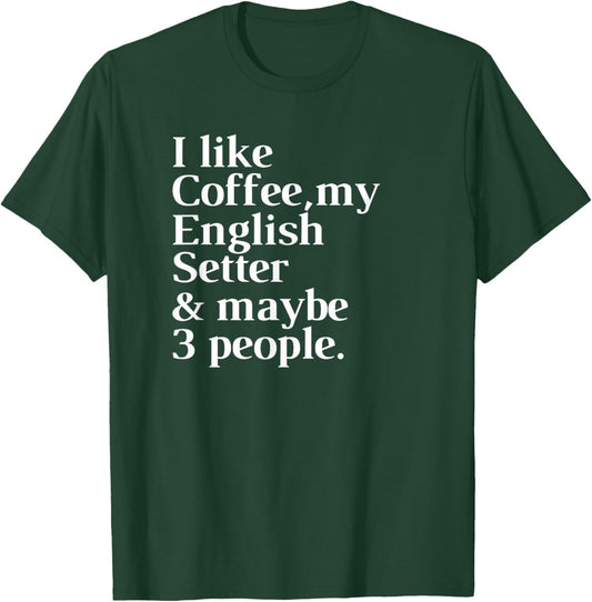English Setter Funny Dog Owner Coffee Lover Gift Women Men T-Shirt - T-Shirt | Forest