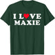 I Love Maxie Matching Girlfriend & Boyfriend Maxie Name T-Shirt - T-Shirt | Forest