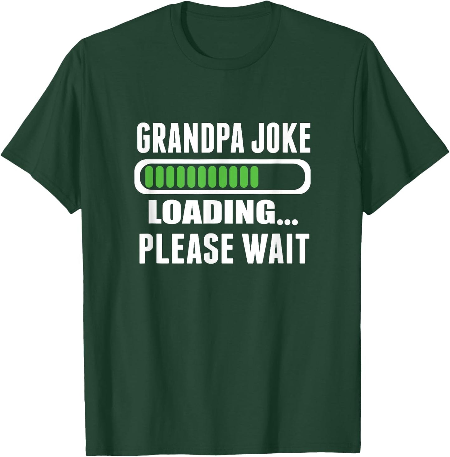 Grandpa Joke Loading Please Wait T-Shirt - T-Shirt | Forest