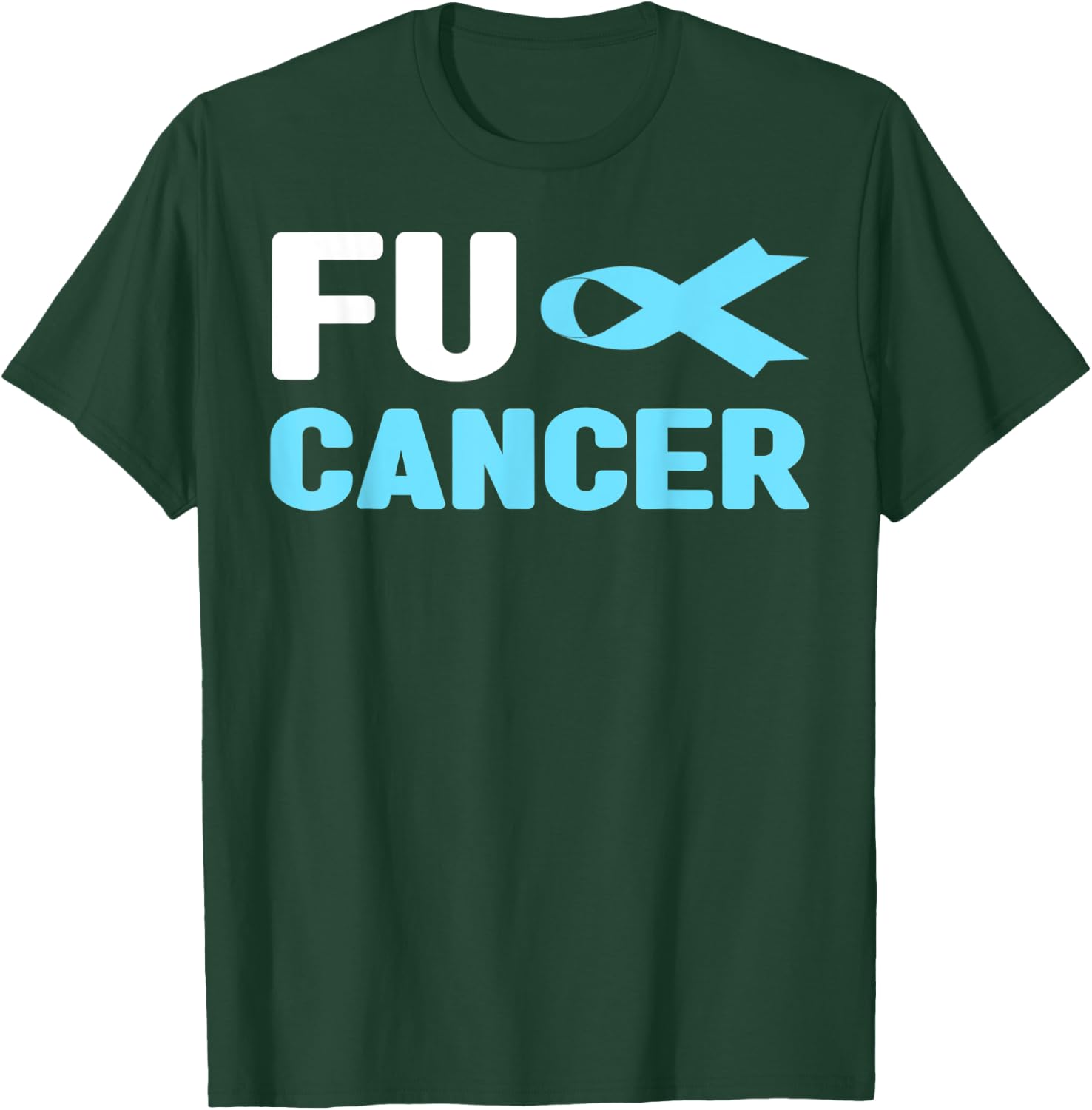 Fu Cancer T Shirt - Fu Prostate Cancer Awareness T-Shirt - T-Shirt | Forest