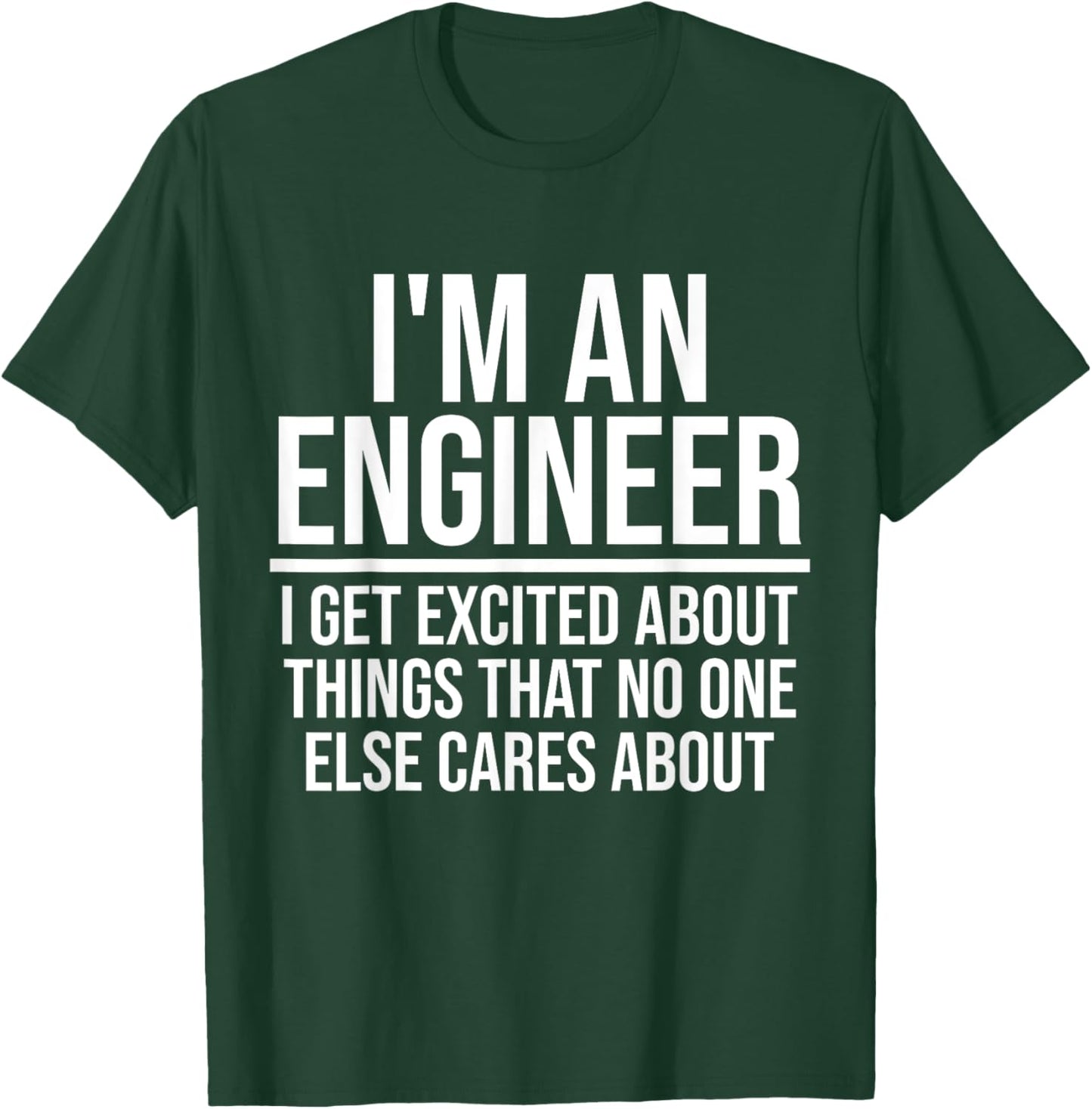 I'm An Engineer I Get Excited Funny Mechanical Engineer Gift T-Shirt - T-Shirt | Forest