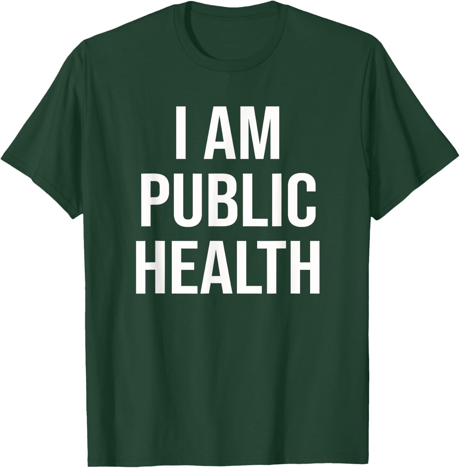 Healthcare Nursing Epidemiology I Am Public Health T-Shirt - T-Shirt | Forest
