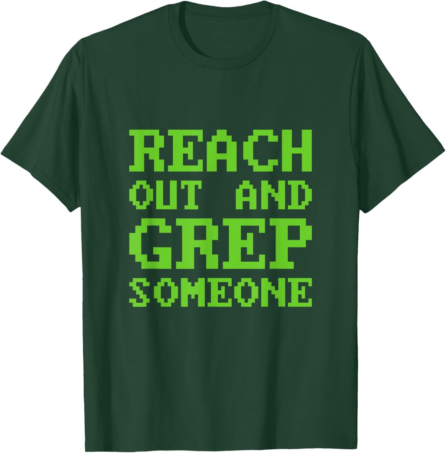Funny Reach out and Grep Someone Linux Admin Coding T-Shirt - T-Shirt | Forest