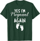 Yes I'm Pregnant Again Pregnancy Baby Announcement T-Shirt - T-Shirt | Forest