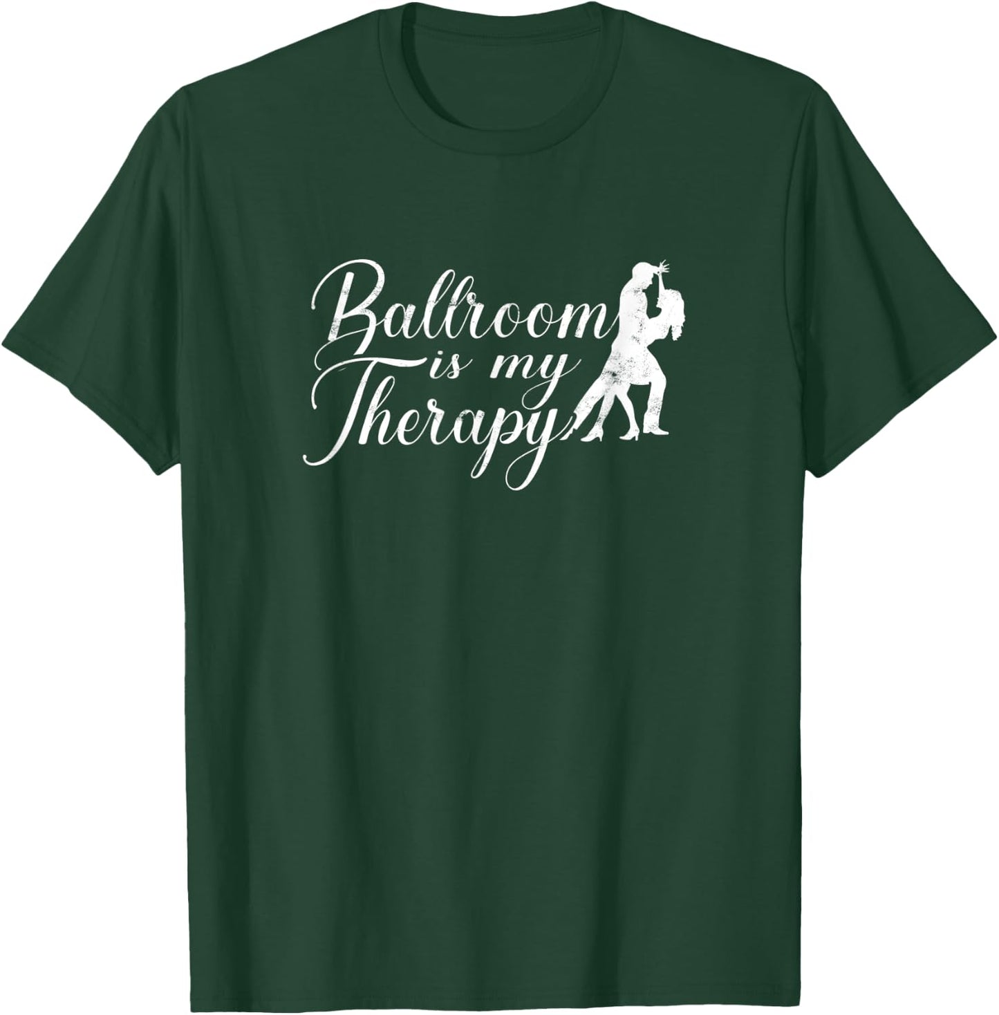 Ballroom is my therapy - dancing T-Shirt - T-Shirt | Forest