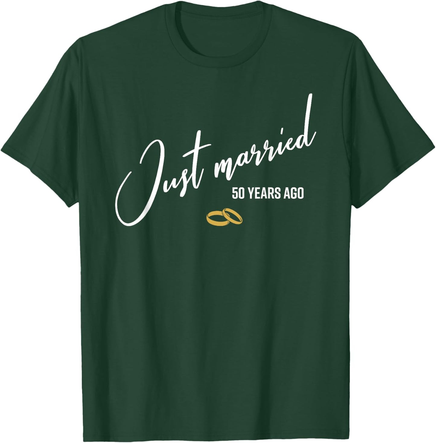 Just married 50 Years Ago Funny 50th Wedding Anniversary T-Shirt - T-Shirt | Forest