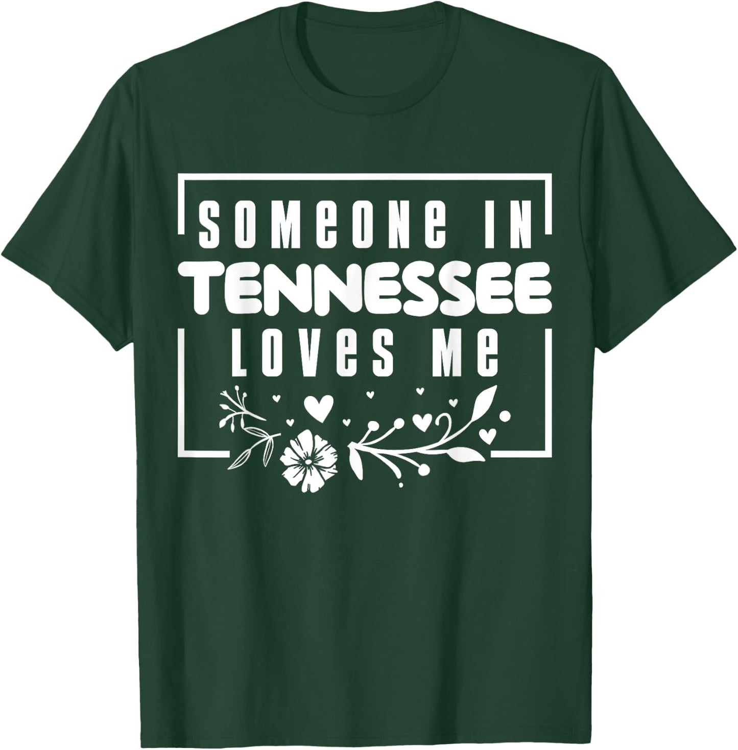 Someone In Tennessee Loves Me T-Shirt - T-Shirt | Forest
