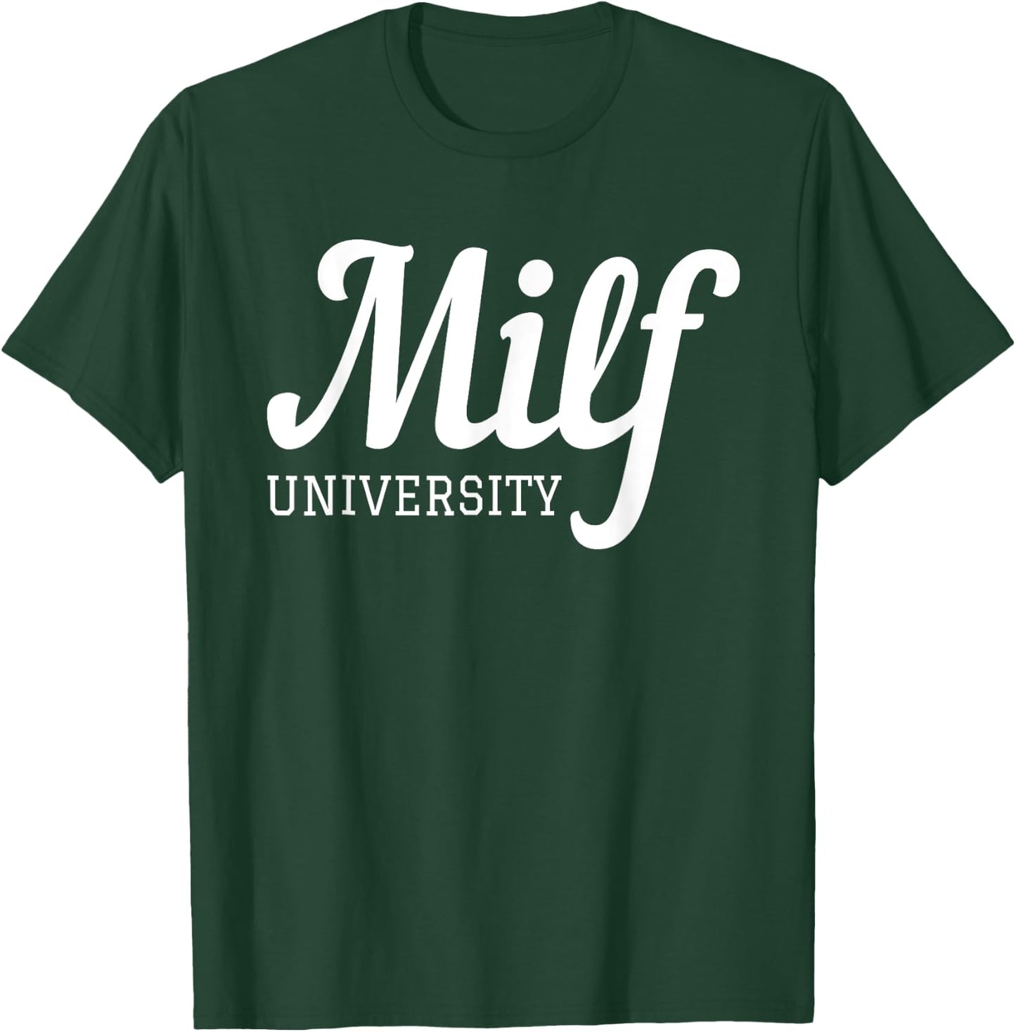 Milf University - Fit Hot Mom Milf for Mother's Day Funny T-Shirt - T-Shirt | Forest