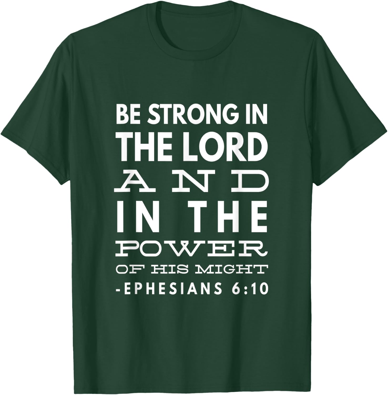 Be Strong In The Lord And In The Power Of His Might T-Shirt - T-Shirt | Forest
