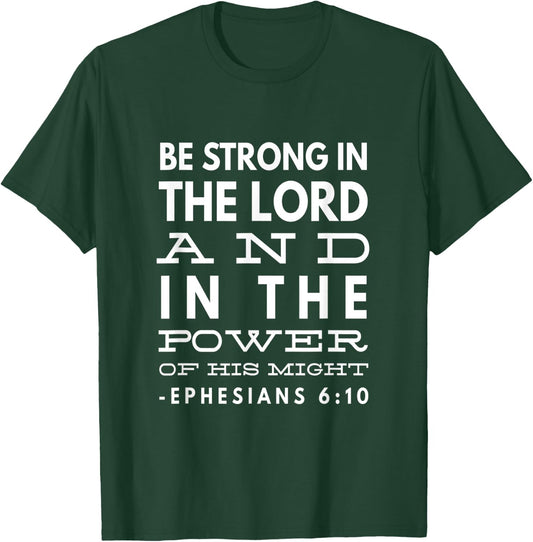 Be Strong In The Lord And In The Power Of His Might T-Shirt - T-Shirt | Forest