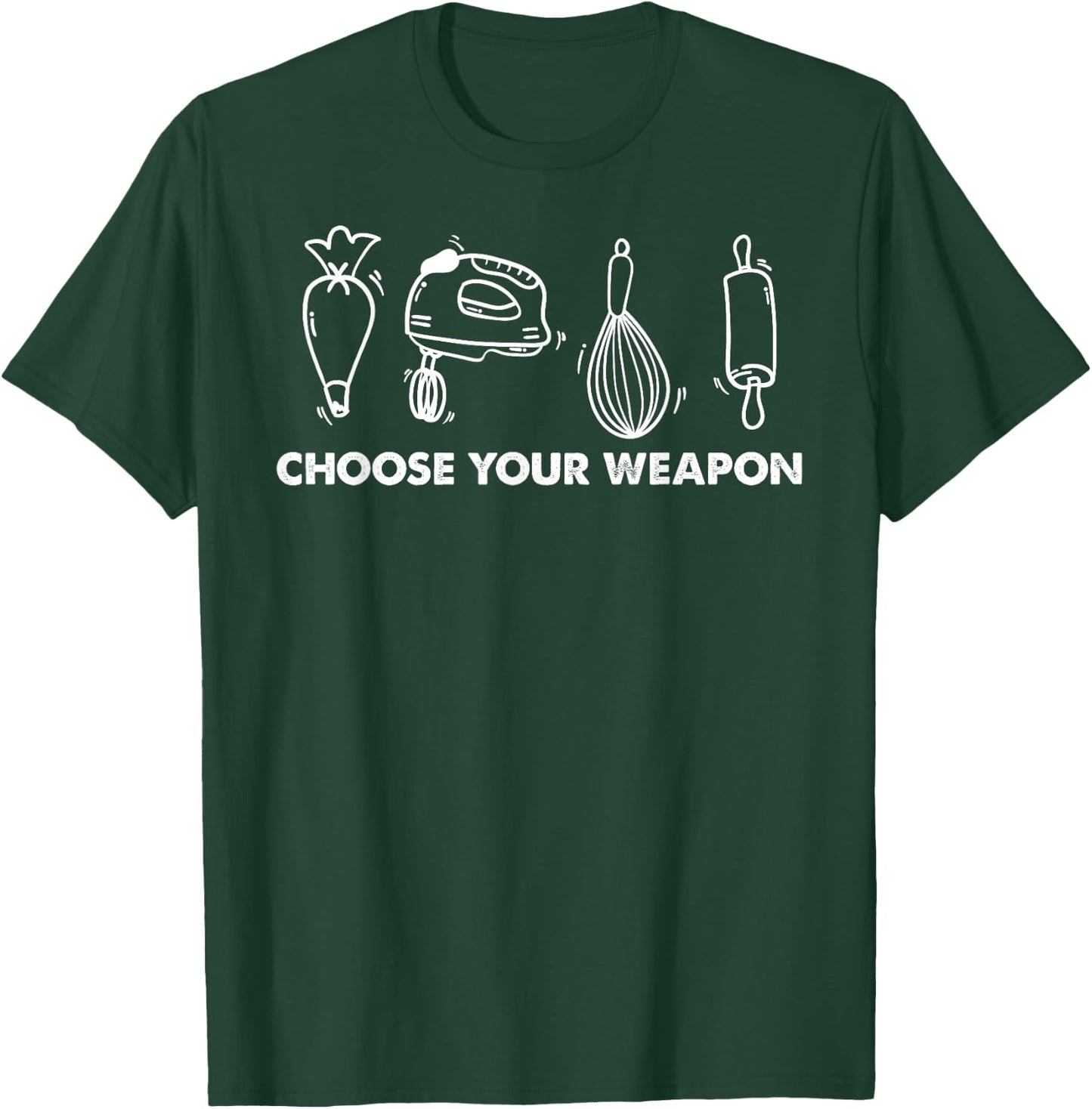 Funny Baking Lover Humor Choose Your Weapon Baker Pastry T-Shirt - T-Shirt | Forest