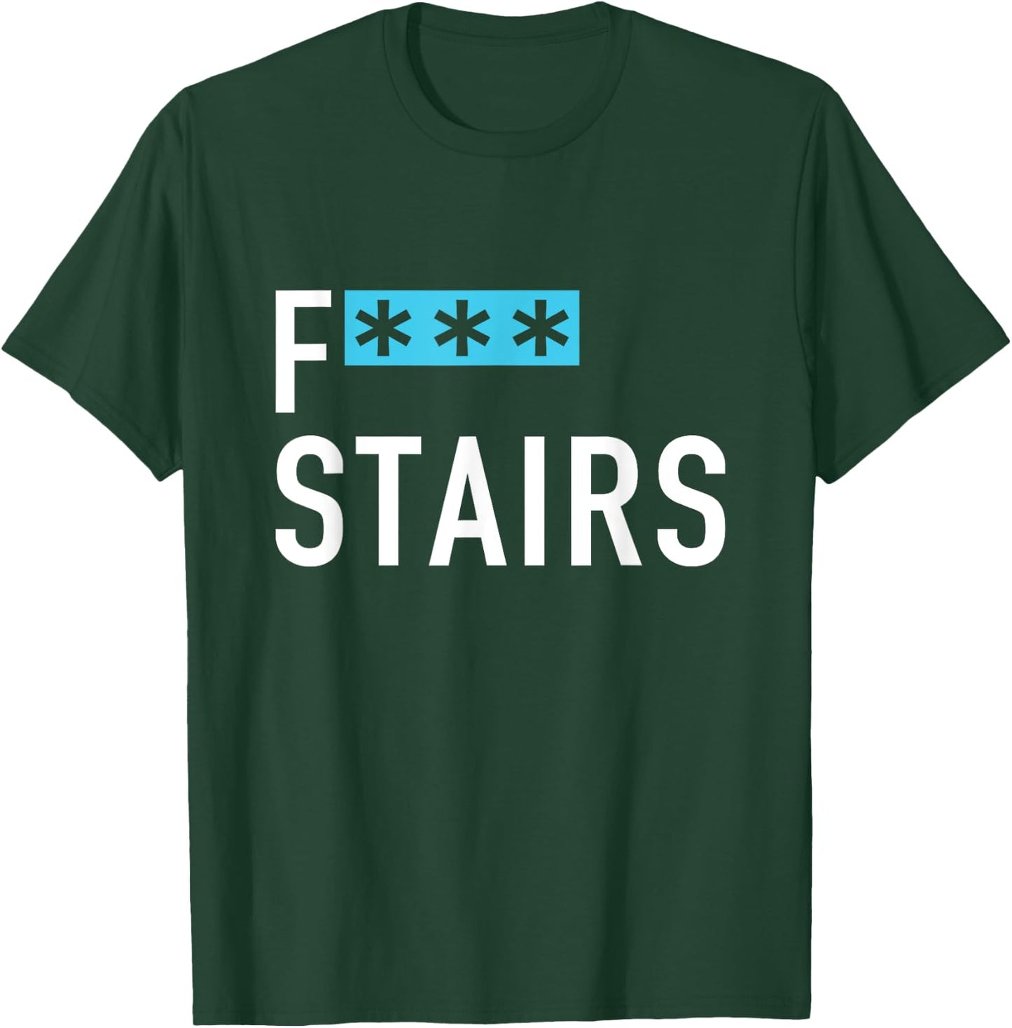 Funny F Stairs Apparel T-Shirt - T-Shirt | Forest