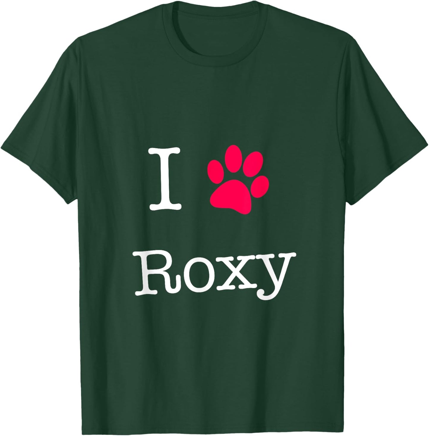 I Love Roxy Dog Name Gift Shirt for Dog Lovers Men Women Girls Kids T-Shirt - T-Shirt | Forest