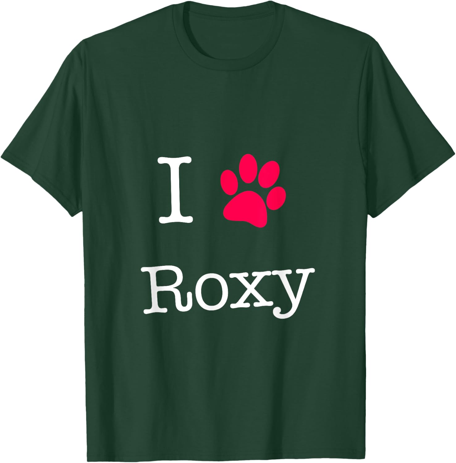 I Love Roxy Dog Name Gift Shirt for Dog Lovers Men Women Girls Kids T-Shirt - T-Shirt | Forest