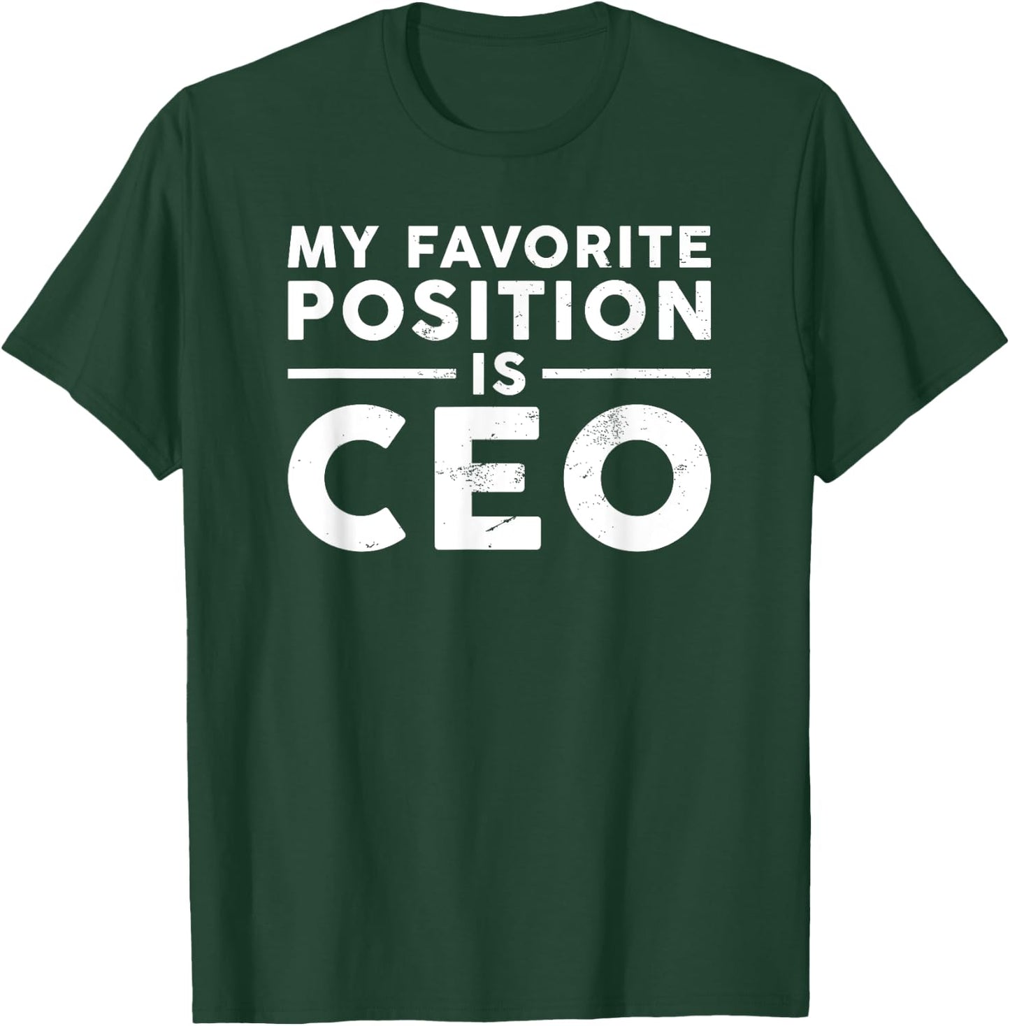 Funny Boss My Favorite Position is CEO T-Shirt - T-Shirt | Forest