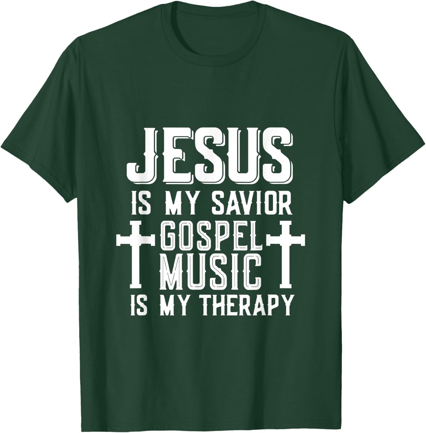 Jesus Is My Savior Gospel Music Is My Therapy God Is Good T-Shirt - T-Shirt | Forest