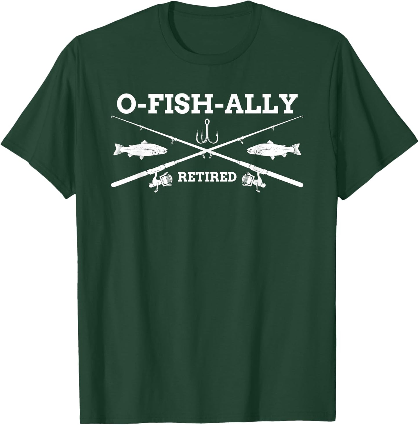 Fishing Gift O-Fish-Ally Retired Retirement Gift Fisher T-Shirt - T-Shirt | Forest