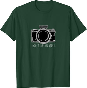 Don't Be Negative Funny Photography Camera T-Shirt - T-Shirt | Forest