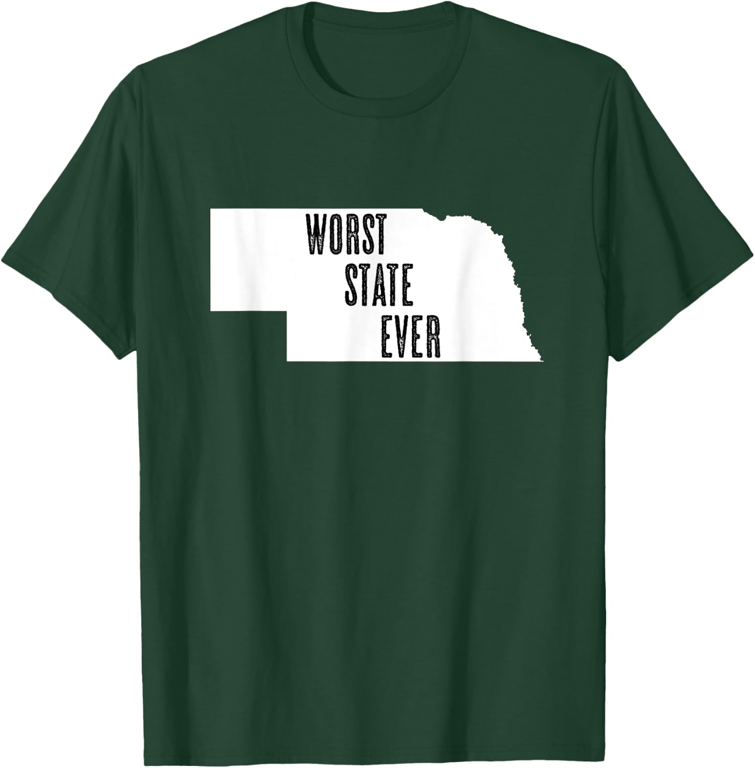 Nebraska - Worst State Ever | NE Sucks - Funny Graphic T-Shirt - T-Shirt | Forest