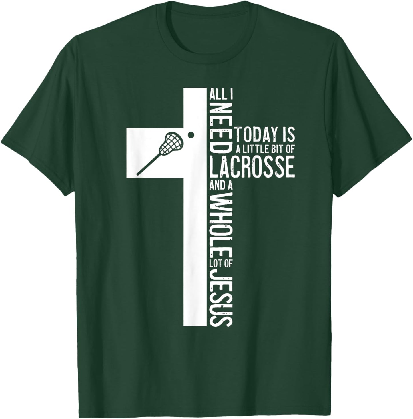 All I Need Is Lacrosse And Jesus Christian Cross Bible Faith T-Shirt - T-Shirt | Forest