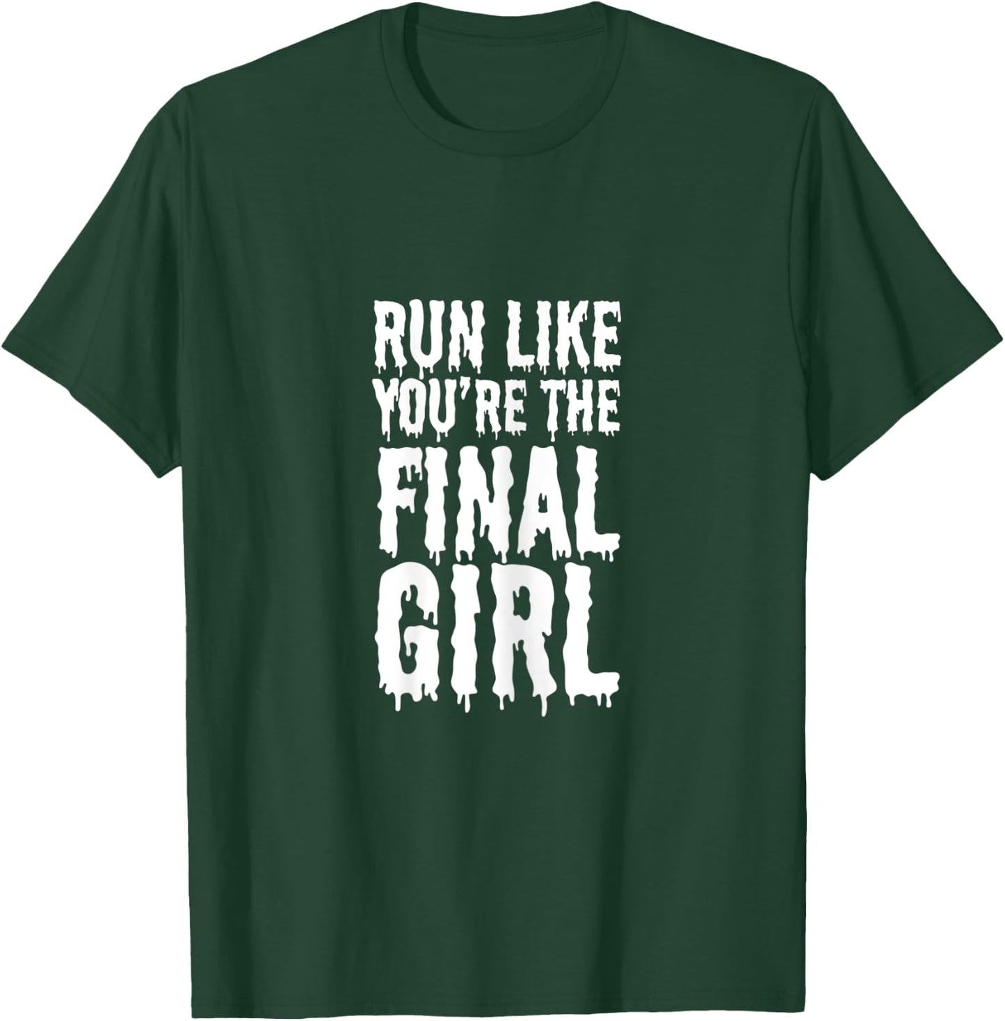 Run Like You're The Final Girl Funny Halloween Horror Movie T-Shirt - T-Shirt | Forest