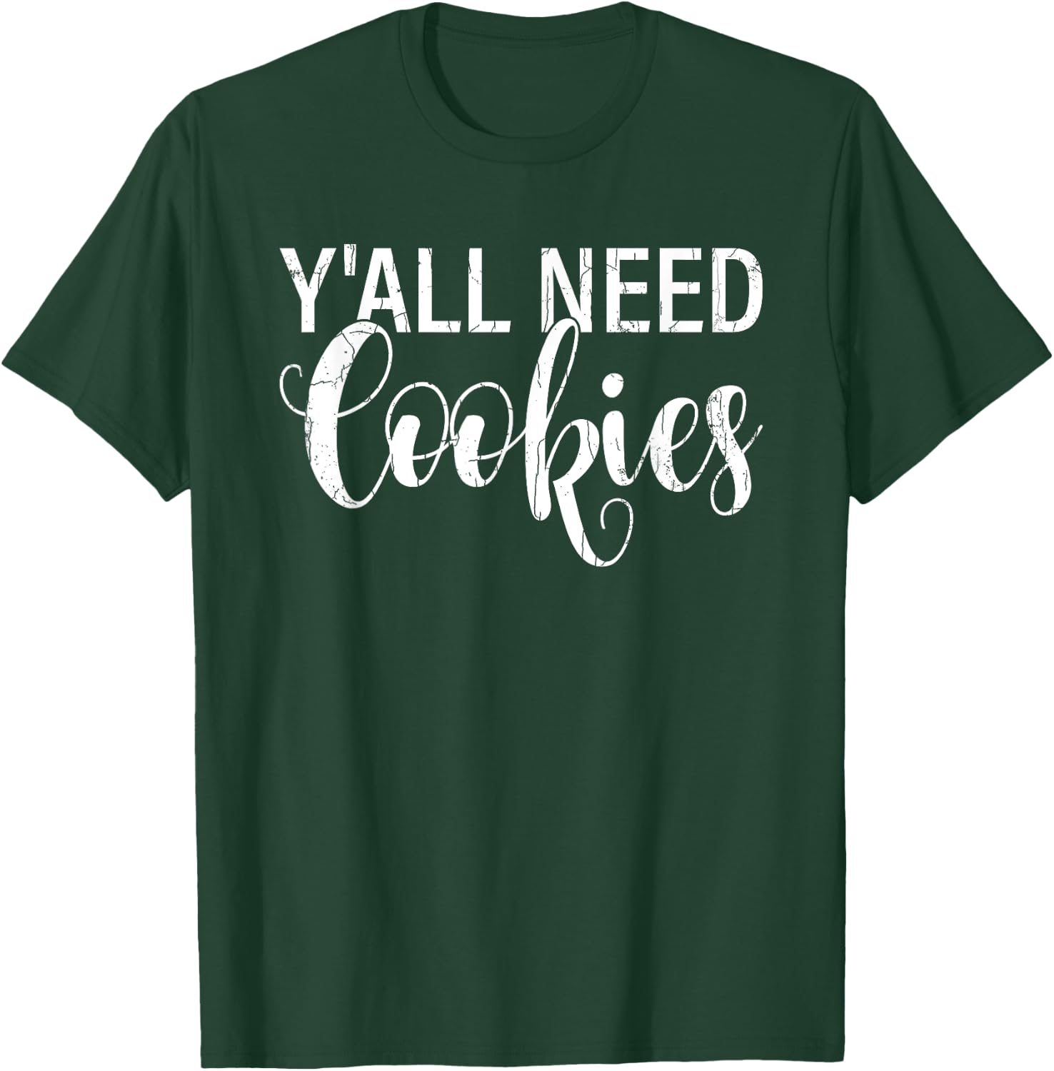 Y'all Need Cookies Funny Baker Baking Bake Graphic T-Shirt - T-Shirt | Forest