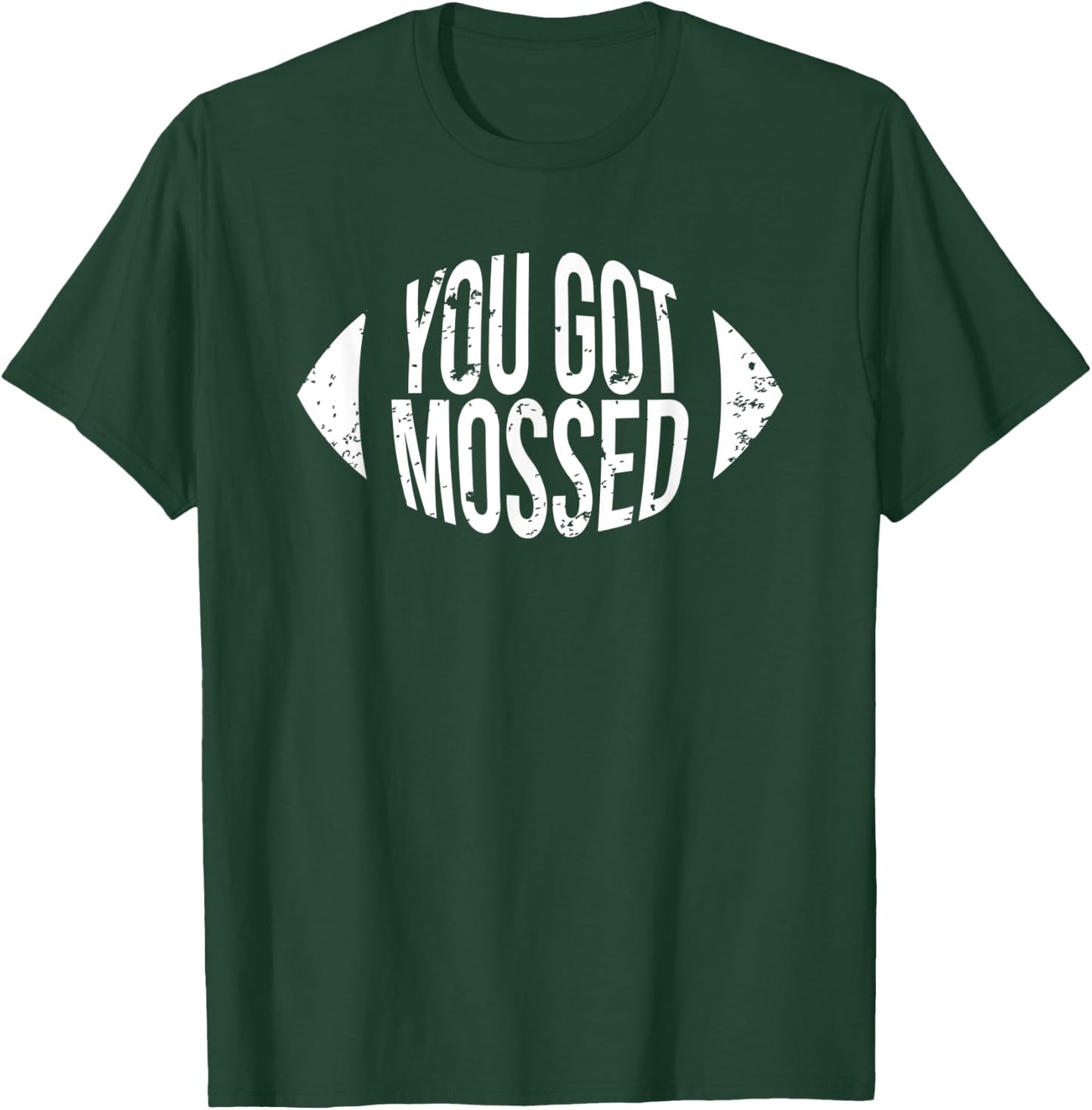 You Got Mossed Funny Football T-Shirt - T-Shirt | Forest