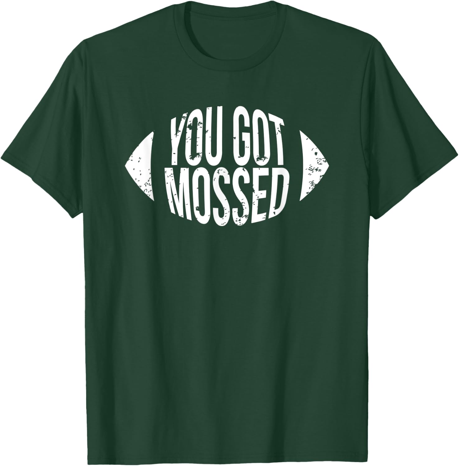 You Got Mossed Funny Football T-Shirt - T-Shirt | Forest