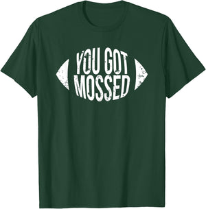 You Got Mossed Funny Football T-Shirt - T-Shirt | Forest