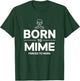 Funny Mime Born To Mime Forced To Work T-Shirt - T-Shirt | Forest