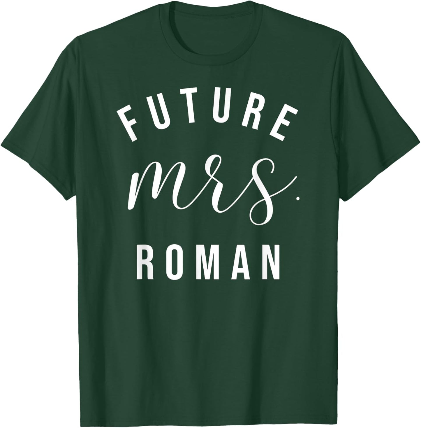 Future Mrs. Roman I Said Yes Personalized Customized Fiancee T-Shirt - T-Shirt | Forest