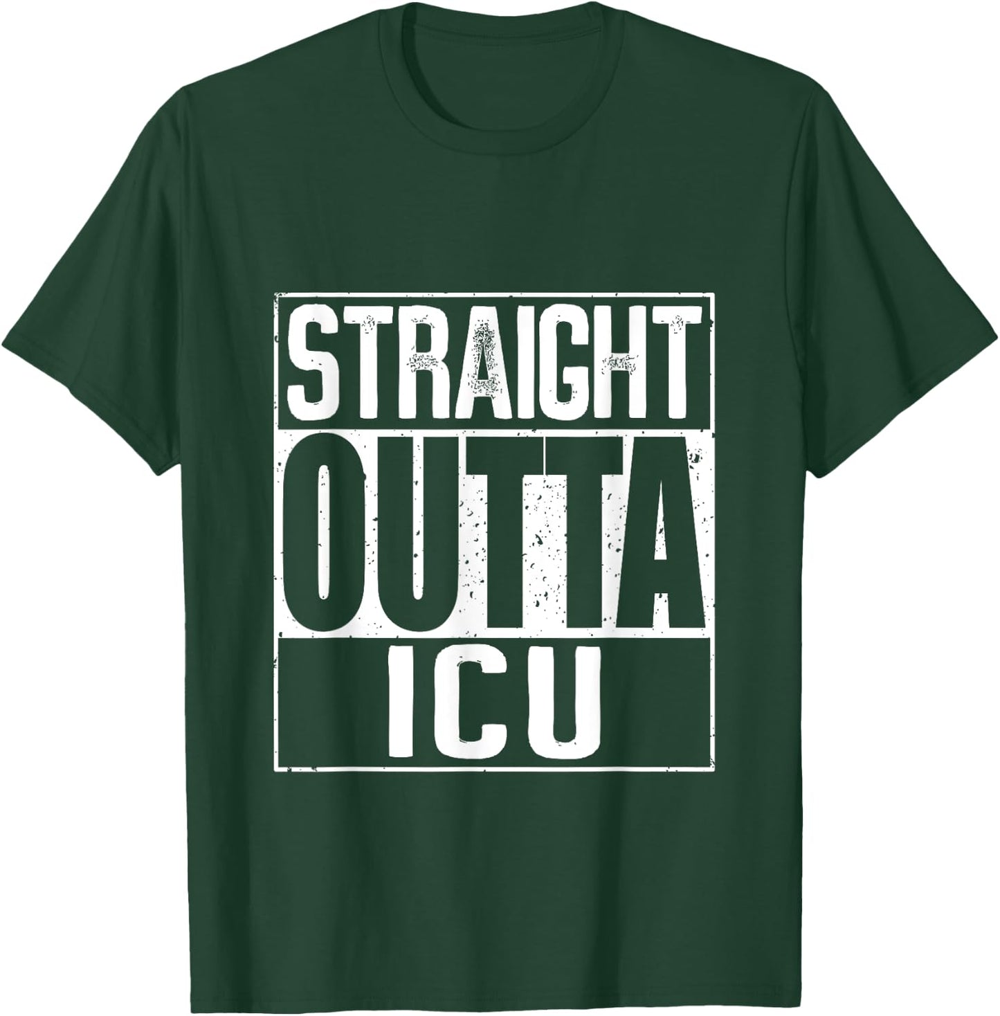 Straight Outta ICU Shirts T-Shirt - T-Shirt | Forest