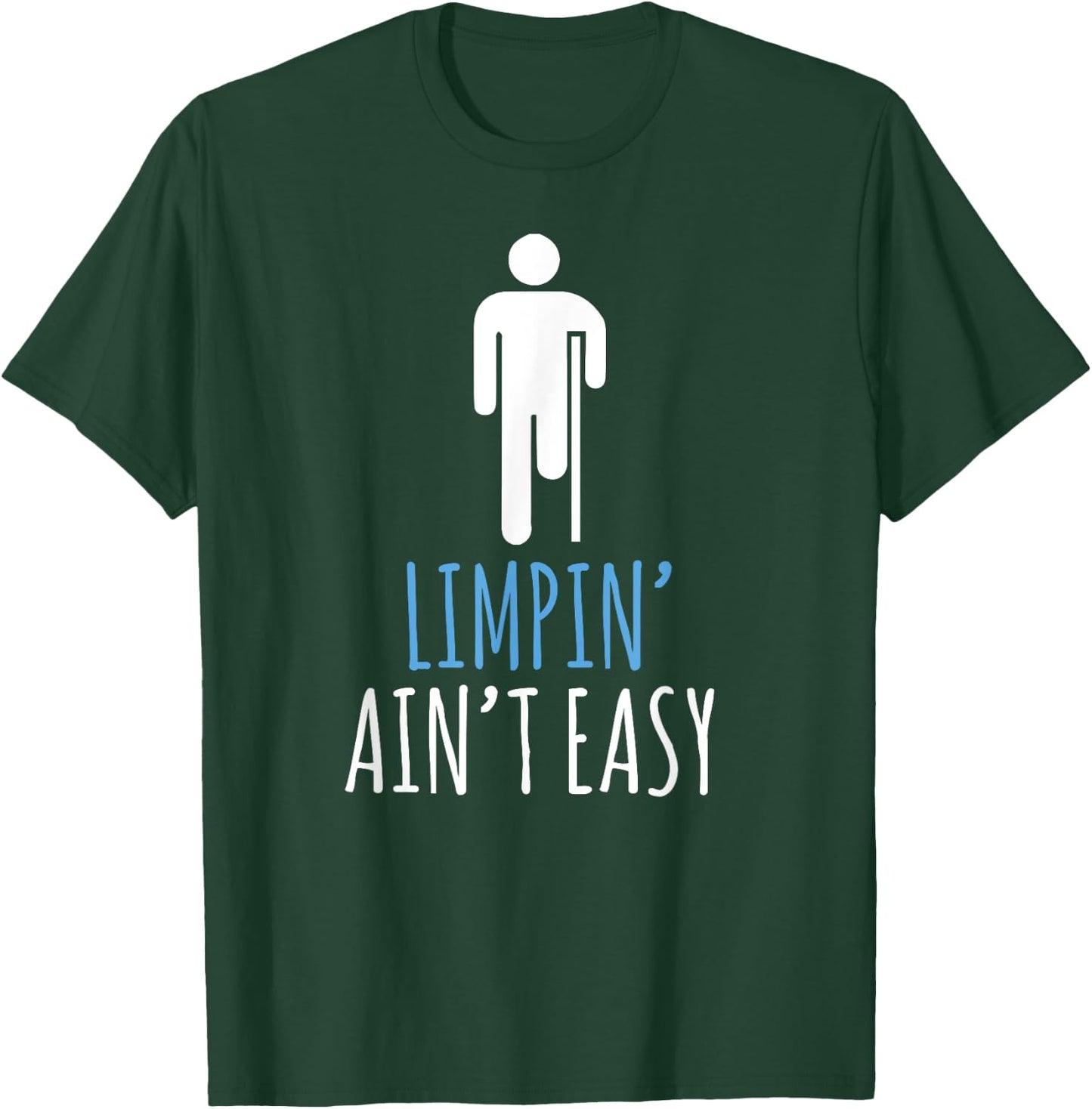 Limping Ain't Easy T-Shirt - T-Shirt | Forest