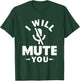I will mute you sound engineer sound engineer T-Shirt - T-Shirt | Forest