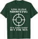 Long Range shooting it's like golf but Guns owner T-Shirt - T-Shirt | Forest