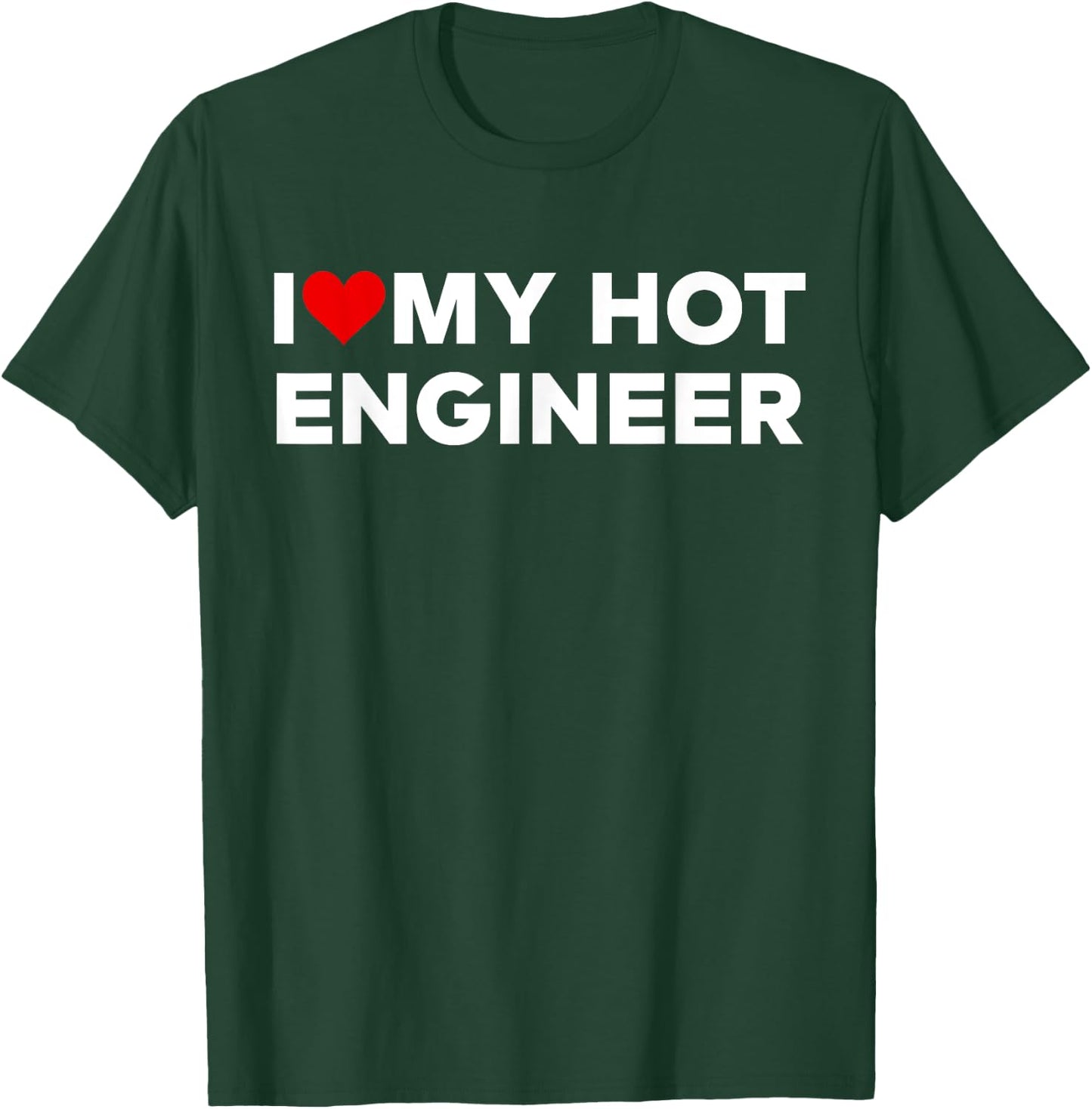 I Love My Hot Engineer Husband Couple Matching T-Shirt - T-Shirt | Forest
