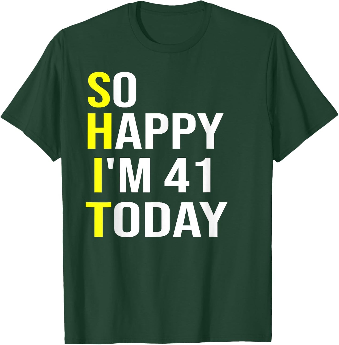 So Happy I'm 41 Today Forty One Years Old 41st Birthday Gift T-Shirt - T-Shirt | Forest